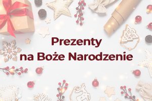 Read more about the article Prezenty na święta Bożego Narodzenia w 2022